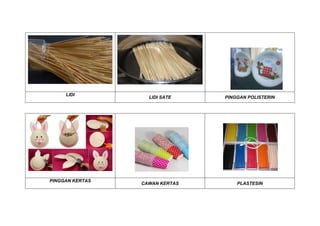 LIDI
LIDI SATE PINGGAN POLISTERIN
PINGGAN KERTAS
CAWAN KERTAS PLASTESIN
 