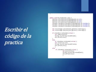 Escribir el
código de la
practica
 