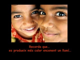 Recorda que…  es produeix més calor encenent un llumí … 