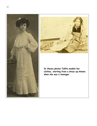 21




     In theses photos Toñita models her
     clothes, starting from a dress-up kimono
     when she was a teenager.
 