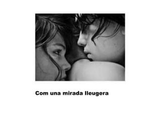 Com una mirada lleugera
 