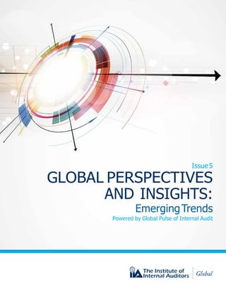 Issue5
GLOBAL PERSPECTIVES
AND INSIGHTS:
EmergingTrends
Powered by Global Pulse of Internal Audit
 
