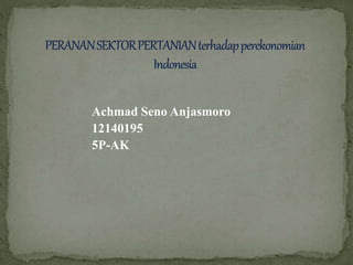 Achmad Seno Anjasmoro
12140195
5P-AK
 
