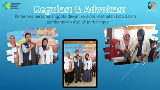 Kemenkes bersama anggota dewan ke dinas kesehatan kota dalam
pembentukan Aoc di purbalingga
 