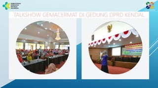 TALKSHOW GEMACERMAT DI GEDUNG DPRD KENDAL
 