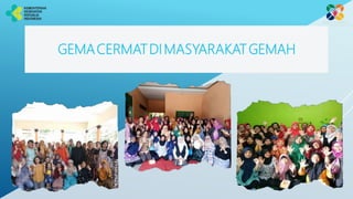 GEMACERMATDIMASYARAKATGEMAH
 