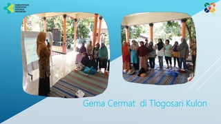 Gema Cermat di Tlogosari Kulon
 