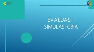 EVALUAS I
SIMULASI CBIA
 