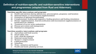 Definition of nutrition-specific and nutrition-sensitive interventions
and programmes (adapted from Ruel and Alderman).
Muttaquina Hossain et al. Arch Dis Child 2017;102:903-909
Copyright © BMJ Publishing Group Ltd & Royal College of Paediatrics and Child Health. All rights reserved.
 