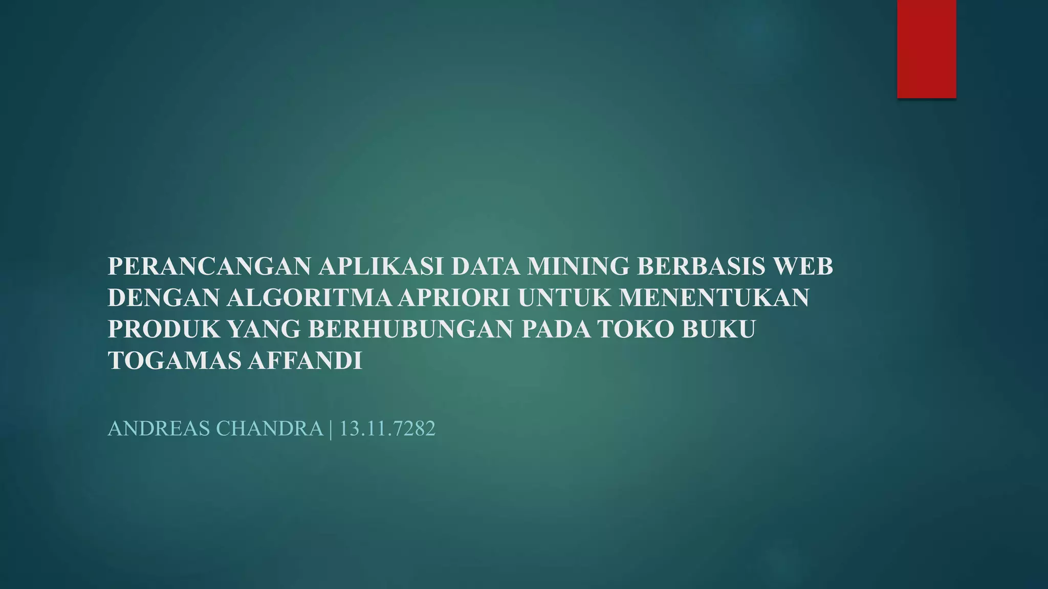 Perancangan aplikasi data mining berbasis web dengan algoritma | PPT