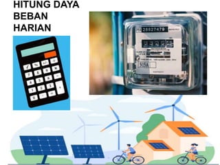 HITUNG DAYA
BEBAN
HARIAN
 