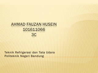 Teknik Refrigerasi dan Tata Udara
Politeknik Negeri Bandung
 