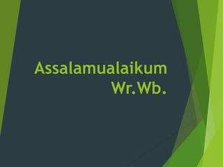 Assalamualaikum
Wr.Wb.
 