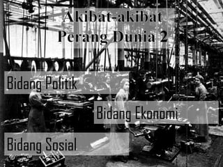 2
Bidang Politik
Bidang Ekonomi

Bidang Sosial

 