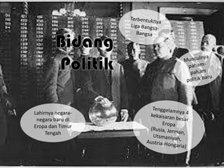 Lahirnya negaranegara baru di
Eropa dan Timur
Tengah

 