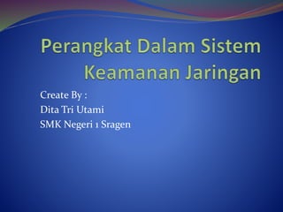Create By : 
Dita Tri Utami 
SMK Negeri 1 Sragen 
 