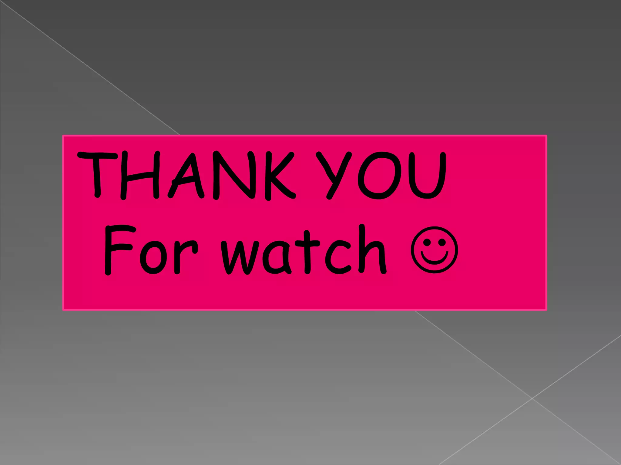 THANK YOU
 For watch 
 