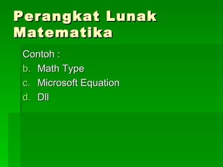 Perangkat Lunak Matematika Contoh : Math Type Microsoft Equation  Dll 