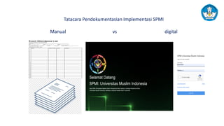 Tatacara Pendokumentasian Implementasi SPMI
Manual vs digital
 