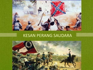 KESAN PERANG SAUDARA

 