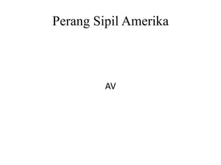 Perang Sipil Amerika AV 