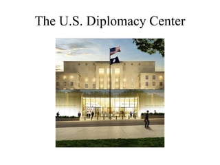 The U.S. Diplomacy Center 