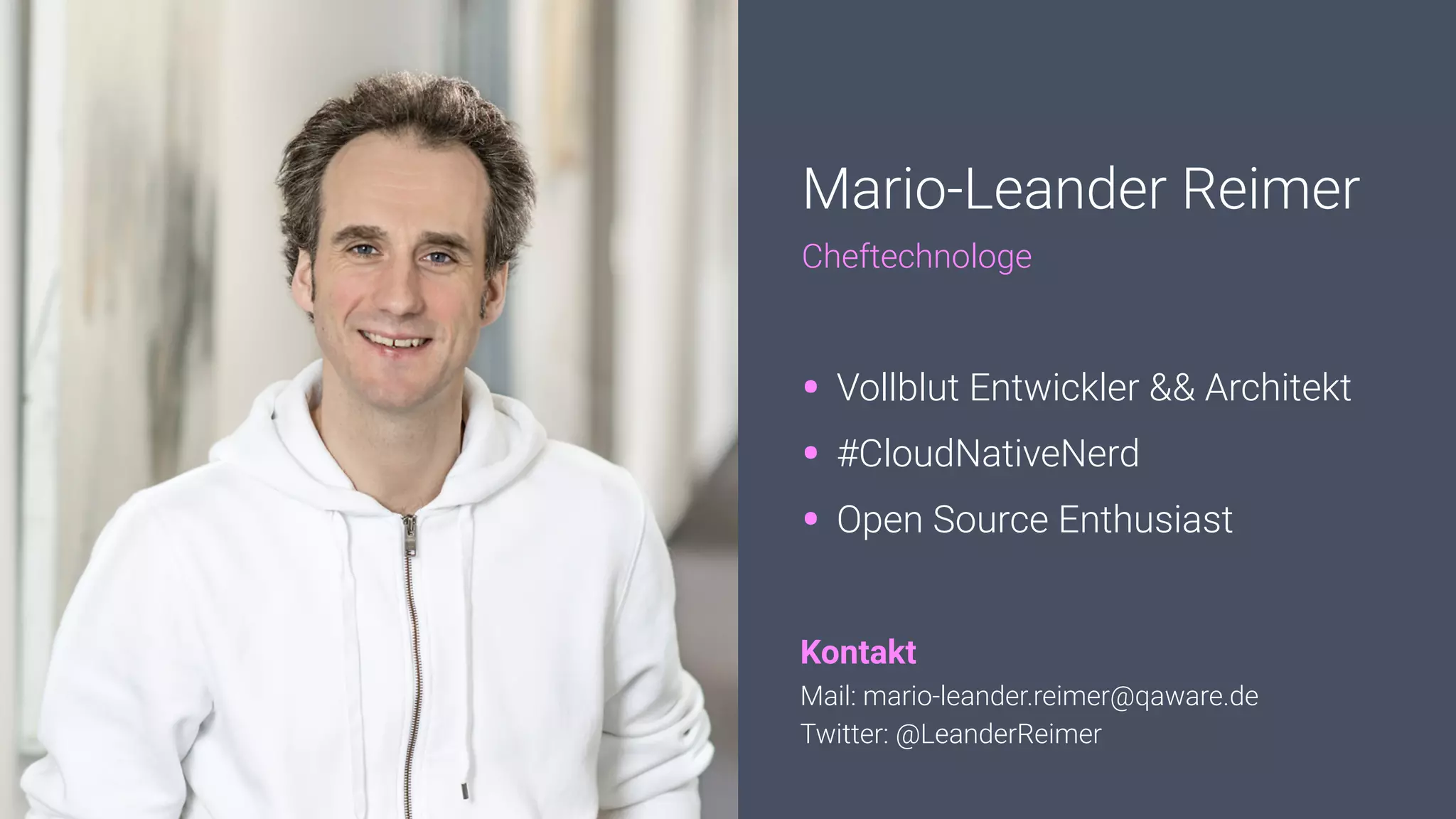 Mario-Leander Reimer
Cheftechnologe
Kontakt
Mail: mario-leander.reimer@qaware.de
Twitter: @LeanderReimer
• Vollblut Entwickler && Architekt
• #CloudNativeNerd
• Open Source Enthusiast
 