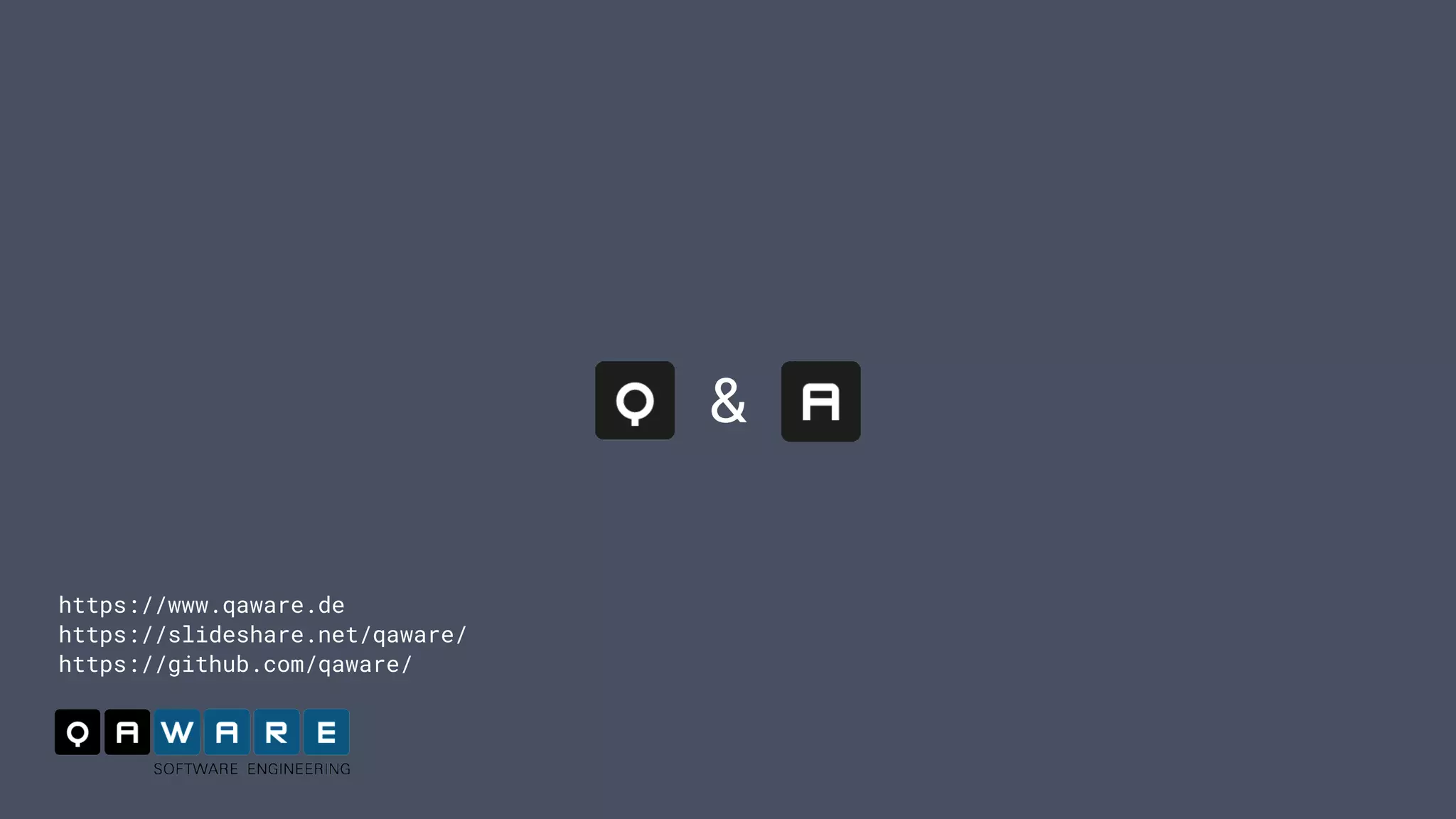 https://www.qaware.de
https://slideshare.net/qaware/
https://github.com/qaware/
&
 