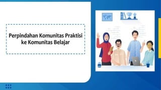 Peran Komunitas Belajar Implementasi Kurikulum Merdeka.pptx