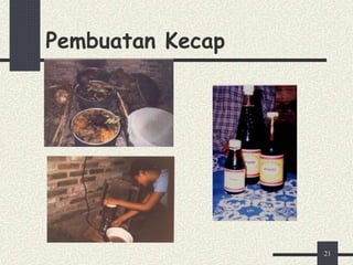 Pembuatan Kecap
21
 