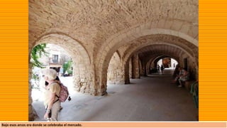 Bajo esos arcos era donde se celebraba el mercado.
 