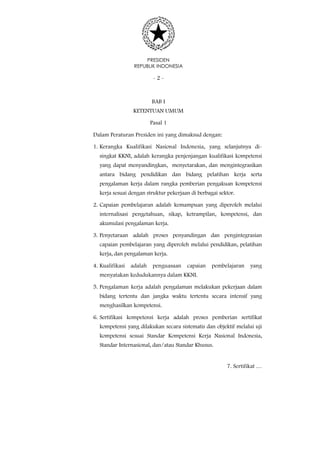 PRESIDEN
REPUBLIK INDONESIA
- 2 -
BAB I
KETENTUAN UMUM
Pasal 1
Dalam Peraturan Presiden ini yang dimaksud dengan:
1. Keran...