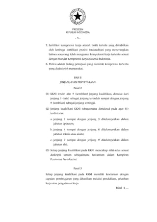 PRESIDEN
REPUBLIK INDONESIA
- 3 -
7. Sertifikat kompetensi kerja adalah bukti tertulis yang diterbitkan
oleh lembaga serti...