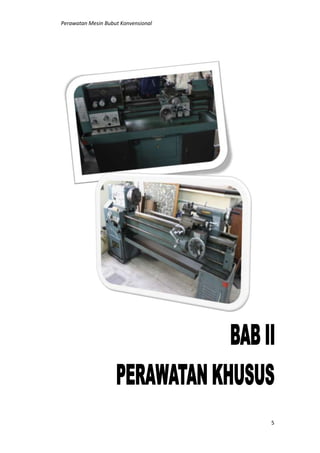 Perawatan Mesin Bubut Konvensional
5
 