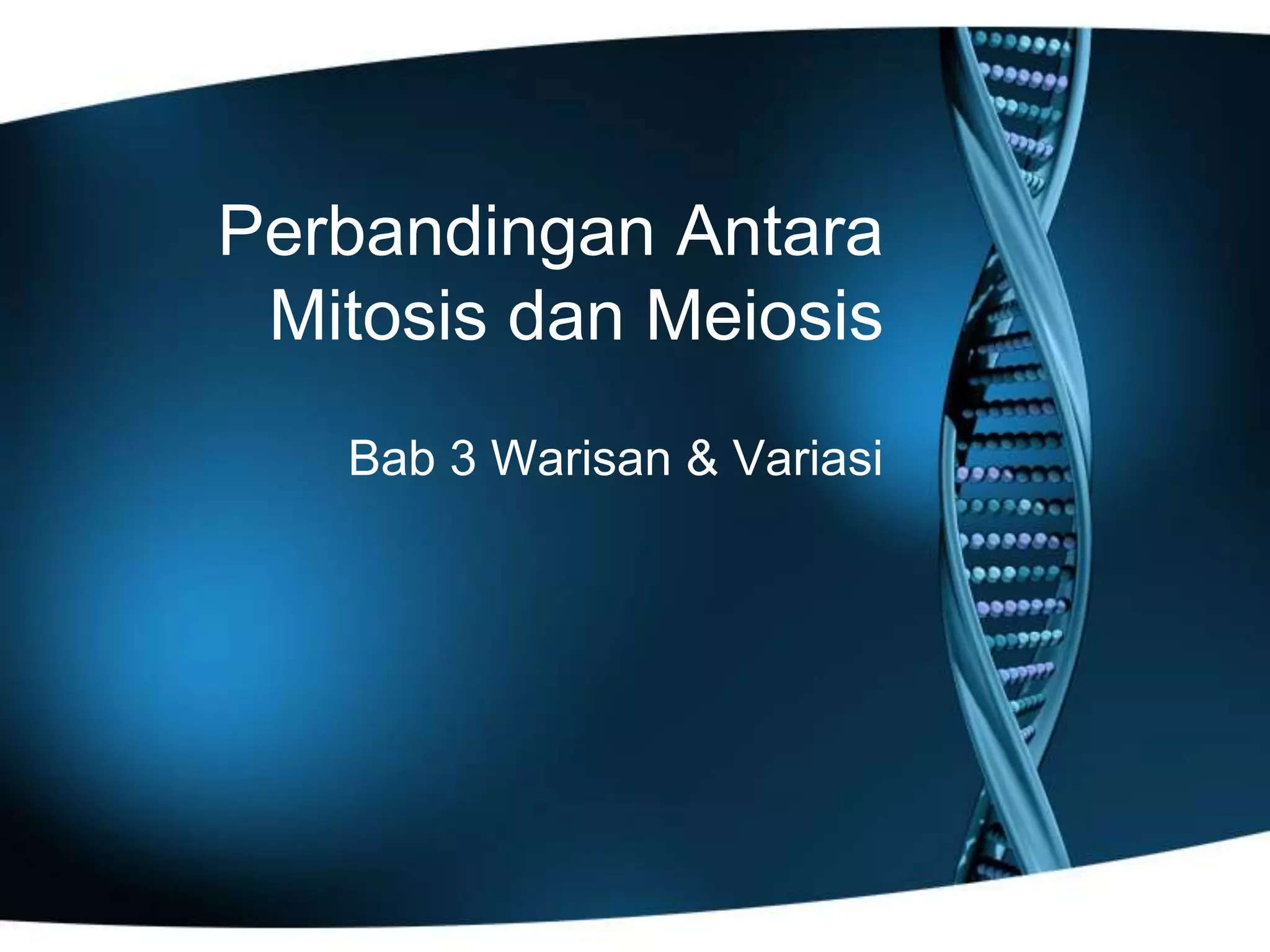 Perbandingan antara Mitosis dan Meiosis | PPT