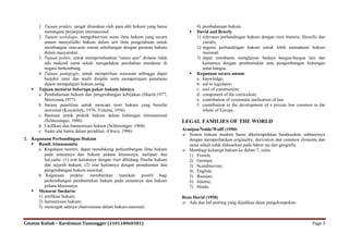 1. Tujuan praktis, sangat dirasakan oleh para ahli hukum yang harus           4) pembaharuan hukum.
          menangani perjanjian internasional.                                       David and Brierly
       2. Tujuan sosiologis, mengobservasi suatu ilmu hukum yang secara              1) relevansi perbandingan hukum dengan riset historis, filosofis dan
          umum menyelidiki hukum dalam arti ilmu pengetahuan untuk                      yuridis;
          membangun asas-asas umum sehubungan dengan peranan hukum                   2) urgensi perbandingan hukum untuk lebih memahami hukum
          dalam masyarakat.                                                             nasional;
       3. Tujuan politis, untuk mempertahankan “status quo” dimana tidak             3) dapat membantu menghayati budaya bangsa-bangsa lain dan
          ada maksud sama sekali mengadakan perubahan mendasar di                       kaitannya dengan pembentukan atau pengembangan hubungan
          negara berkembang.                                                            antar bangsa.
       4. Tujuan pedagogis, untuk memperluas wawasan sehingga dapat                 Kegunaan secara umum:
          berpikir inter dan multi disiplin serta mempertajam penalaran              a. knowledge;
          dalam mempelajari hukum asing.                                             b. aid to legislator;
      Tujuan menurut beberapa pakar hukum lainnya                                   c. tool of construction;
       a. Pembaharuan hukum dan pengembangan kebijakan (March,1977;                  d. component of the curriculum;
          Merryman,1977)                                                             e. contribution of systematic unification of law
       b. Sarana penelitian untuk mencapi teori hukum yang bersifat                  f. contribution to the development of a private law common to the
          universal (Kozolchyk, 1976; Yutema, 1956)                                     whole of Europe.
       c. Bantuan untuk praktik hukum dalam hubungan internasional
          (Schlessinger, 1980)                                                LEGAL FAMILIES OF THE WORLD
       d. Unifikasi dan harmonisasi hukum (Schlessinger, 1968)
       e. Suatu alat bantu dalam peradilan (Orucu, 1986)                      Armijon/Nolde/Wolff (1950)
                                                                               Sistem hukum modern harus dikelompokkan berdasarkan subtansinya
2. Kegunaan Perbandingan Hukum                                                   dengan memperhatikan originality, derivation dan common elements dan
    Romli Atmasasmita                                                           sama sekali tidak didasarkan pada faktor ras dan geografis.
      a. Kegunaan teoritis: dapat mendukung perkembangan ilmu hukum            Membagi keluarga hukum ke dalam 7, yaitu:
         pada umumnya dan hukum pidana khususnya, meliputi dua                   1) French;
         hal,yaitu: (1) erat kaitannya dengan riset dibidang filsafat hukum      2) German;
         dan sejarah hukum; (2) erat kaitannya dengan pemahaman dan              3) Scandinavian;
         pengembangan hukum nasional.                                            4) English;
      b. Kegunaan praktis: memberikan masukan positif bagi                       5) Russian;
         perkembangan pembentukan hukum pada umumnya dan hukum                   6) Islamic;
         pidana khususnya.                                                       7) Hindu.
    Menurut Soedarto:
      1) unifikasi hukum;                                                     Rene David (1950)
      2) harmonisasi hukum;                                                    Ada dua hal penting yang dijadikan dasar pengelompokan:
      3) mencegah adanya chauvinisme dalam hukum nasional;


Catatan Kuliah – Kardoman Tumangger (110110060381)                                                                                                Page 3
 