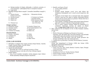 a) Ideologi (product of religion, philosophy, or political, economic, or      Republic and Empire Period:
      social structural)→ philosophical basis or conception of justice;            Twelve Tables (450 BC)
  b) Legal teknik.                                                                 Jus civile
 Membagi keluarga hukum menjadi 5, kemudian dimodifikasi menjadi 4,               Keadilan berada ditangan consul/ jurist (ahli hukum dan
  yaitu:                                                                              mempunyai kemampuan), jurist consult, praetor/magistraat, dan
  1) Western System;           modified into 1.Romanistic-German                      judex.
      Family (Civil Law);                                                          Expansion of the Empire led to increased trade with conquered
  2) Socialist System;                         2. Common Law Family;                  teritories→need new law regim to regulate relationship between
  3) Islamic Law;                              3. Socialist Family;                   citizens and non-citizens (led to jus gentium)→Roman Jurist has it
  4) Hindu Law;                                4.Other Systems (Jewish                prominence (peranan penting)
                                                  Law, Hindu Law, The              Gaius Institute→kompilasi pertama aturan-aturan hukum Romawi
  5) Chinesee Law                                 Law of Far East)                    pada 1819: extensive collection of legal principle and rules
Zweigert and Kozt                                                                  The 6th century Emperor Justinian ordered the preparation of a
1) Romanistic Family;                 5) Socialist/ Chinese Law;                      compulsive manuscript covering all aspects of Roman
2) Germanic Family;                    6) Far Eastern/Japanese Law;                   Law→Corpus Juris Civilis (Institute, Digest, Code and Novel).
3) Nordic Family;                     7) Islamic Law;                         Haly→influenced the development of law in other European countries,
4) Common Law Family;                 8) Hindu Law;                            derived from:
                                                                                CJC
David dan Brierly                                                               Work of Glossators of Bologna (e.g Glossator of Accursius)
1) Romano - Germanic;                 5)   Hindu;                                 Glossators: para ahli hukum dari Universitas Bologna yang bertindak
2) Common Law;                        6)   Jewish;                                sebagai hakim agung dan membuat anotasi putusan mereka.
3) Socialistic;                       7)   Far East;                              Commentators: para ahli hukum yang ada setelah glossators dan
4) Islamic;                           8)   Black Africa.                          bertugas memberikan reaksi atas anotasi glossators.
                                                                                Common law (e.g Decretum, Concordia, Disconcordation, Canonum)
CIVIL LAW SYSTEM                                                              Kodifikasi
 Diterapkan di sebagian besar negara di dunia (Eropa Daratan, Amerika         Formal dan komprehensif di Perancis (1804) dan Jerman (1896)
  Tengah, Amerika Selatan, Asia dan Afrika)                                    dipengaruhi oleh Periode Humanisme,dll.
 Variasi dalam perkembangan                                                  Distribution/ Subgroups:
 Sejarah dan perkembangan:                                                     Fench Civil Law: Italy, French, Benelux Countries, Spain, Portugal,
   Bersumber dari written law and legal institution of Rome                      Central and South America.
   Berasal dari kata jus civile (the civil of law of Roman Empire)             German Civil Law
 Sumber Hukum:                                                                 Scandinavian Civil Law: Sweden, Norway, Finland
   King Period→keadilan merupakan otoritas penguasa (raja)→hukum               Eastern Europe Continent, after WW II→
     berada sepenuhnya ditangan penguasa (raja/kaisar)                          return to civil law system.



Catatan Kuliah – Kardoman Tumangger (110110060381)                                                                                               Page 4
 