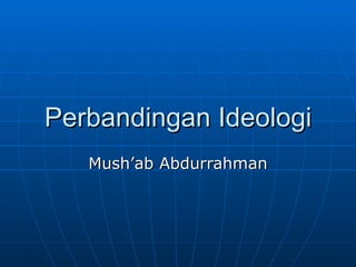 Perbandingan Ideologi Mush’ab Abdurrahman 