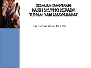 Bible: Love God and love the others

 
