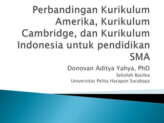 Donovan Aditya Yahya, PhD
Sekolah Basilea
Universitas Pelita Harapan Surabaya
 