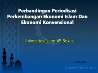 Universitas Islam 45 Bekasi
Presented by:
Eri Supriana : 41183403130111
 