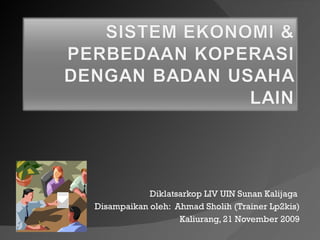 Diklatsarkop LIV UIN Sunan Kalijaga  Disampaikan oleh:  Ahmad Sholih (Trainer Lp2kis) Kaliurang, 21 November 2009 