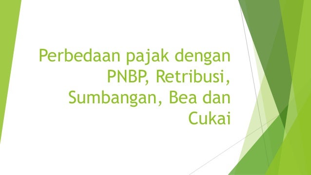 D1 Pajak Perbedaan Pajak Dengan Pnbp Retribusi Sumbangan