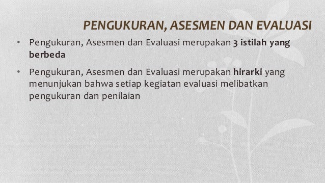 Perbedaan Pengukuran, Asesmen dan Evaluasi