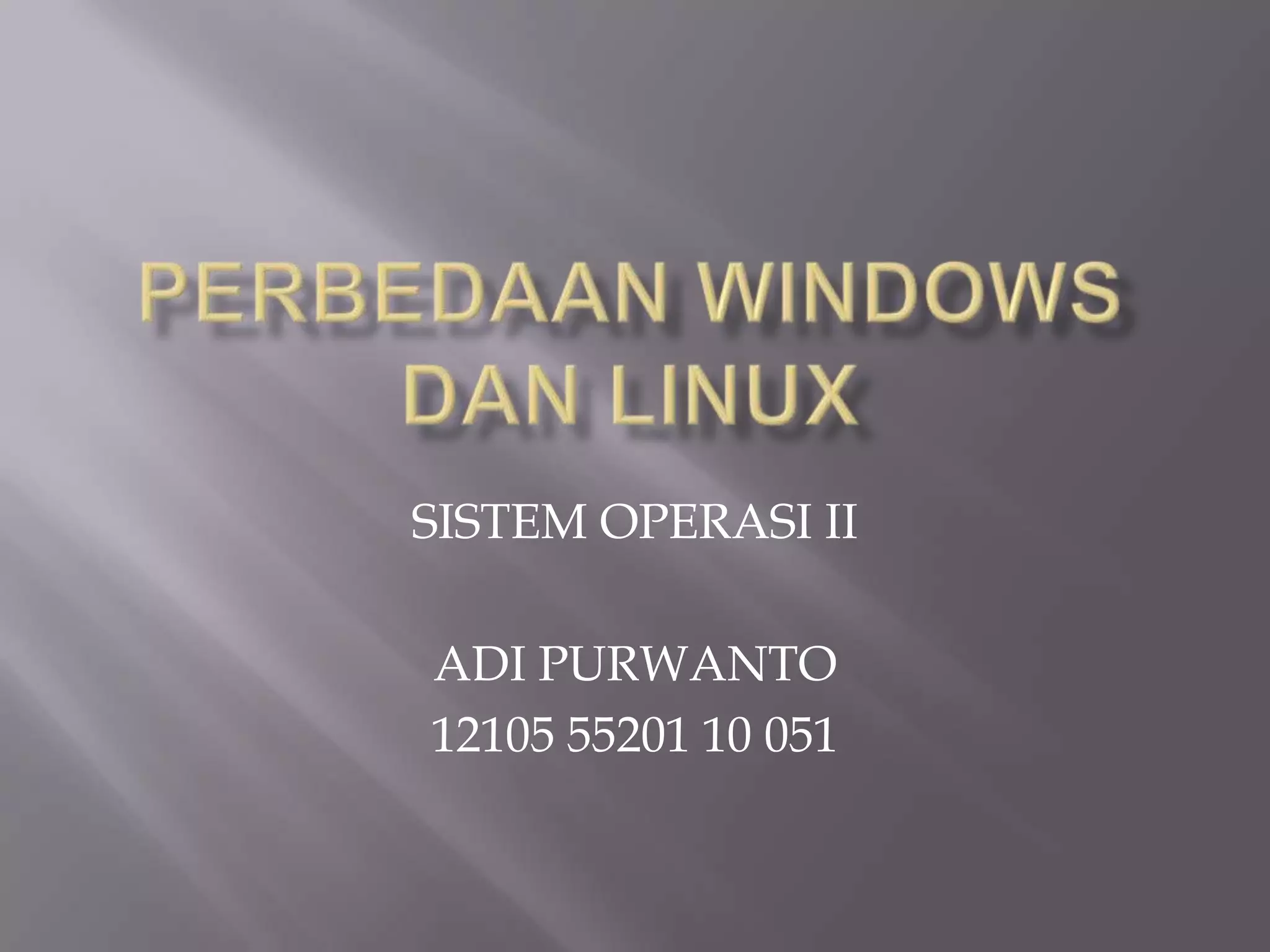 SISTEM OPERASI II
ADI PURWANTO
12105 55201 10 051

 