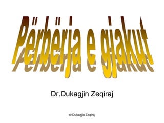 Dr.Dukagjin Zeqiraj
dr.Dukagjin Zeqiraj
 