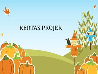 KERTAS PROJEK
 
