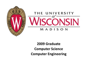 2009 Graduate
  Computer Science
Computer Engineering
 