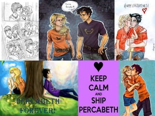 Best thing
            that ever
            happens
            since Harry
            Potter:
            Percabeth!




Percabeth
 Forever!
 
