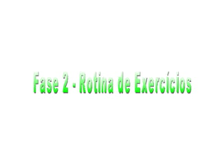 Fase 2 - Rotina de Exercícios 